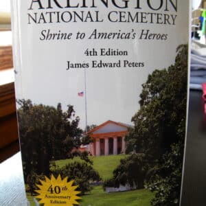 Arlington National Cemetery: Shrine to America's Heroes - 25th Anniversary Edition