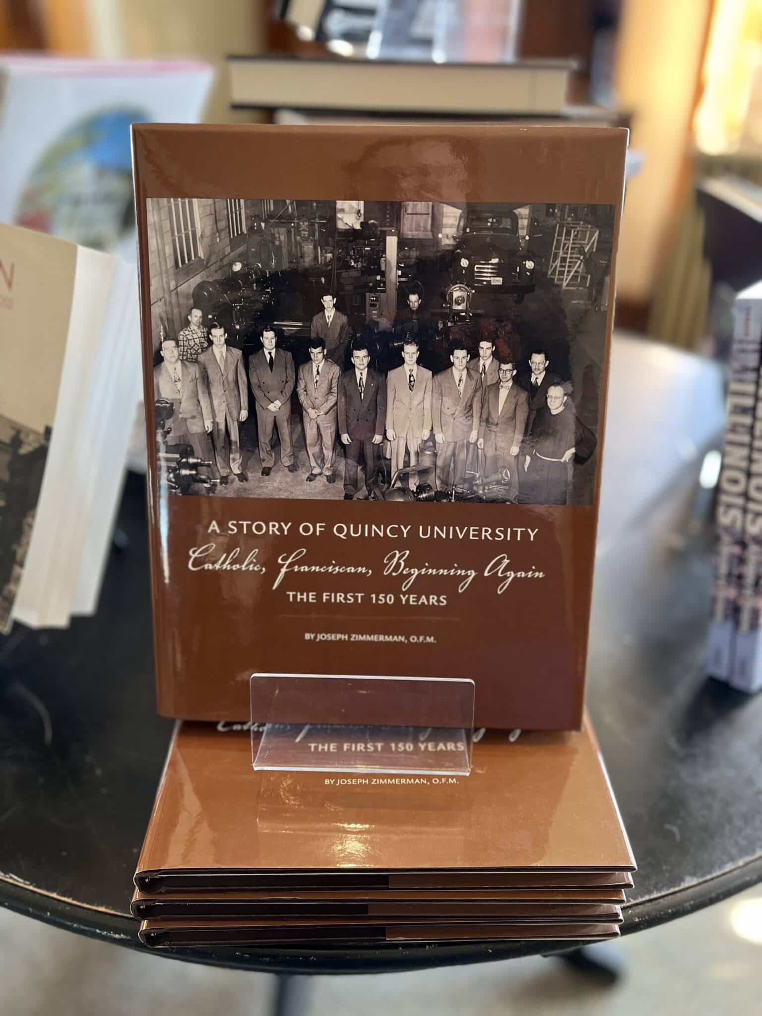 A Story of Quincy University, Catholic, Franciscan, Beginning Again: The First 150 Years