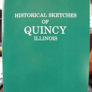 Historical Sketches of Quincy, Illinois
