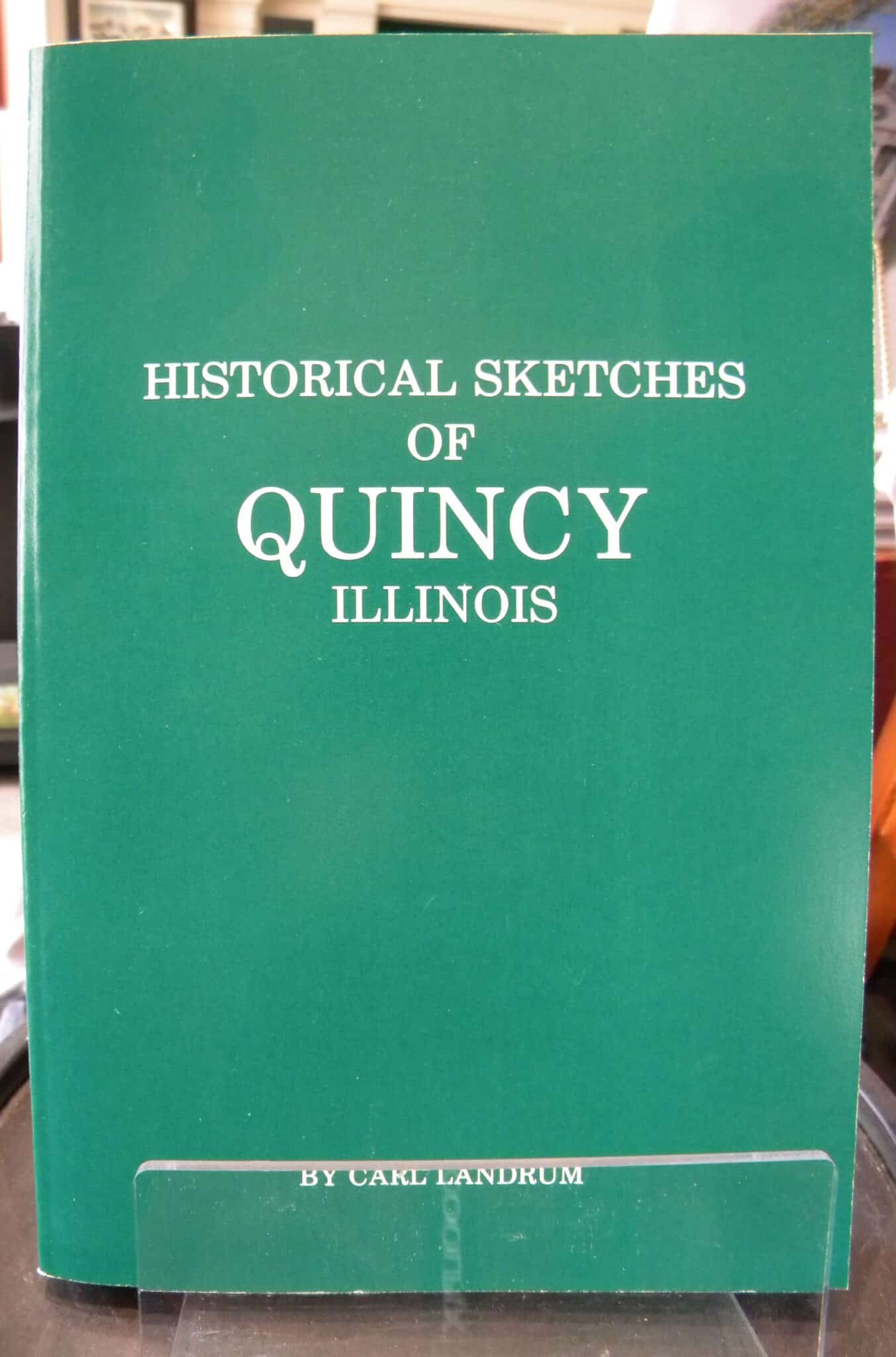 Historical Sketches of Quincy, Illinois